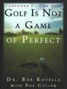 Golf is not a Game of Perfect