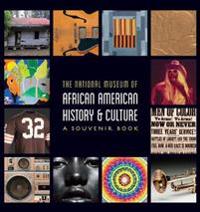National Museum of African American History and Culture: A Souvenir Book