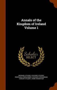 Annals of the Kingdom of Ireland Volume 1