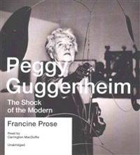 Peggy Guggenheim: The Shock of the Modern