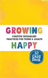 Growing Happy Card Deck: Positive Psychology Practices for Teens & Adults