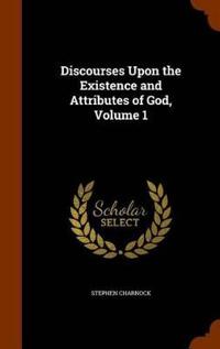 Discourses Upon the Existence and Attributes of God, Volume 1