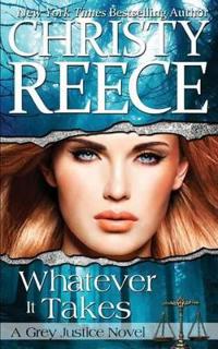 Whatever It Takes: A Grey Justice Novel