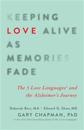 Keeping Love Alive as Memories Fade: The 5 Love Languages and the Alzheimer's Journey