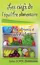 Les Clefs de L'Equilibre Alimentaire: Choix Des Aliments Et Guide D'Achat