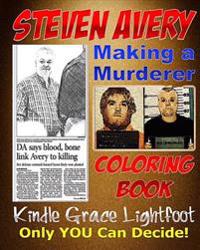 The Steven Avery Coloring Book: Making a Murderer Adult Coloring Book