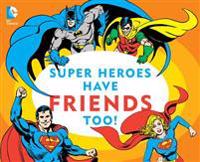 Super Heroes Have Friends Too!