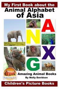 My First Book about the Animal Alphabet of Asia - Amazing Animal Books - Children's Picture Books