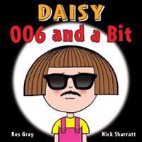 Daisy: 006 and a Bit