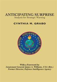 Anticipating Surprise: Analysis for Strategic Warning