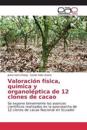 Valoración física, química y organoléptica de 12 clones de cacao