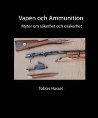Vapen och ammunition : myter om säkerhet och osäkerhet