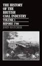 The History of the British Coal Industry: Volume 1: Before 1700