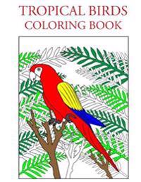 Tropical Birds Coloring Book
