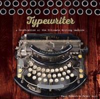 Typewriter: A Celebration of the Ultimate Writing Machine