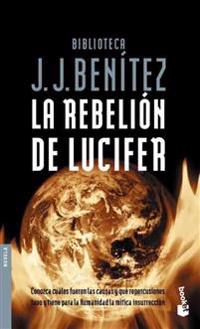 Rebelion de Lucifer / Lucifer's Rebelion: Las Causas y Repercusiones Que Tuvo La Mitica Insurreccion de Lucifer