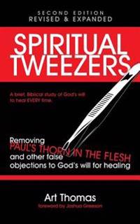 Spiritual Tweezers (Revised and Expanded): Removing Paul's 