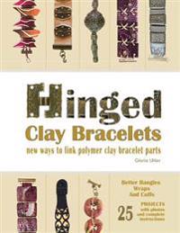 Hinged Clay Bracelets: New Ways to Link Polymer Clay Bracelet Parts