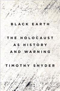 Black earth - the holocaust as history and warning