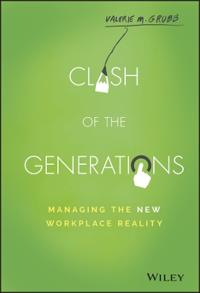 Clash of the Generations: Managing the New Workplace Reality