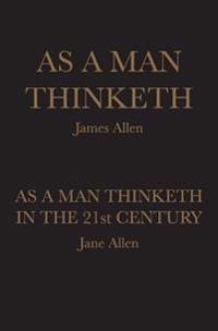 As a Man Thinketh: As a Man Thinketh in the 21st Century