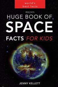 Space Facts: Huge Book of Space Facts for Kids: Space Books