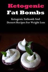 Ketogenic Fat Bombs: Ketogenic Diet Fat Bombs and Dessert Recipes