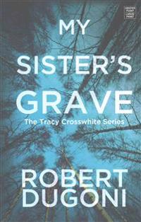 My Sister's Grave: Tracy Crosswhite Series