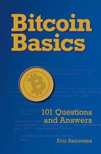 Bitcoin Basics: 101 Questions and Answers