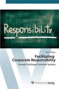 Facilitating Corporate Responsibility