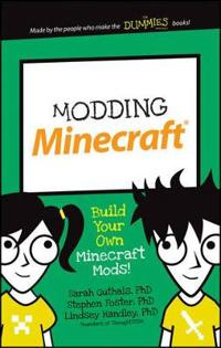 Modding Minecraft: Build Your Own Minecraft Mods!