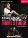 The Singer-Songwriter's Guide to Recording