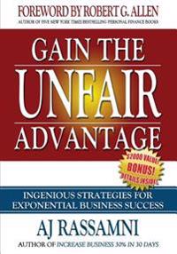 Gain the Unfair Advantage: Ingenious Strategies for Exponential Business Success