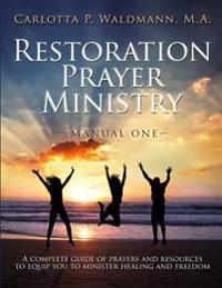 Restoration Prayer Ministry Manual One