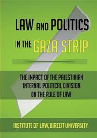 Law and Politics in the Gaza Strip: The Impact of the Palestinian Internal Political Division on the Rule of Law