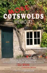 More cotswolds memoirs - creating the perfect cottage and discovering downt