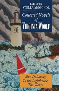 Collected Novels of Virginia Woolf: Mrs. Dalloway to the Lighthouse the Waves
