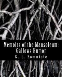Memoirs of the Mausoleum: Gallows Humor