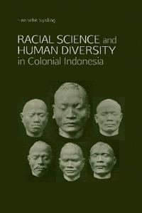 Racial Science & Human Diversity In Colonial Indonesia