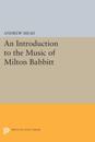 An Introduction to the Music of Milton Babbitt