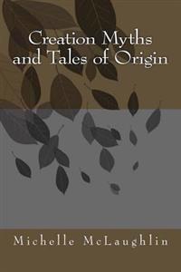 Creation Myths and Tales of Origin