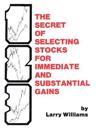 Secret of Selecting Stocks for Immediate and Substantial Gains