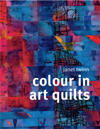 Colour in Art Quilts