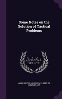 Some Notes on the Solution of Tactical Problems