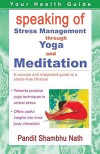 Speaking of Stress Management Through Yoga and Meditation