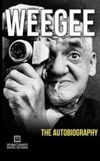 Weegee: The Autobiography
