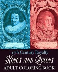 Kings and Queens Adult Coloring Book: 17th Century Royalty