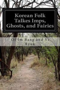 Korean Folk Talkes Imps, Ghosts, and Fairies
