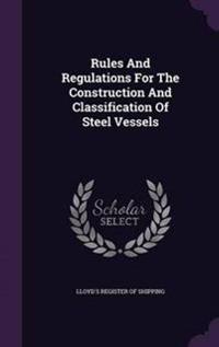 Rules and Regulations for the Construction and Classification of Steel Vessels