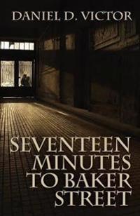 Seventeen Minutes to Baker Street (Sherlock Holmes and the American Literati Book 3)
